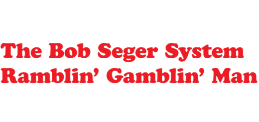 The Bob Seger System 'Ramblin' Gamblin' Man'